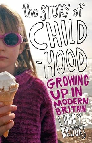 Imagen de archivo de The Story of Childhood: Growing Up in Modern Britain a la venta por AwesomeBooks
