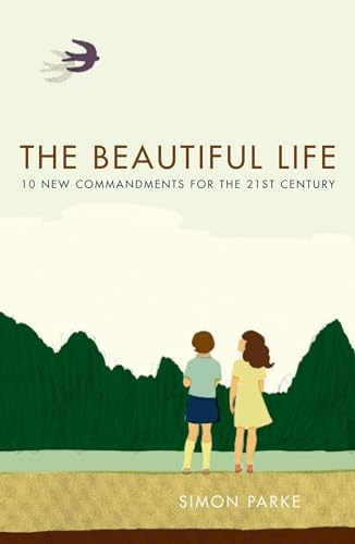 9780747583646: The Beautiful Life: Ten New Commandments: Because Life Could be Better