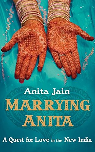 Imagen de archivo de Marrying Anita : A Quest for Love in the New India a la venta por Better World Books