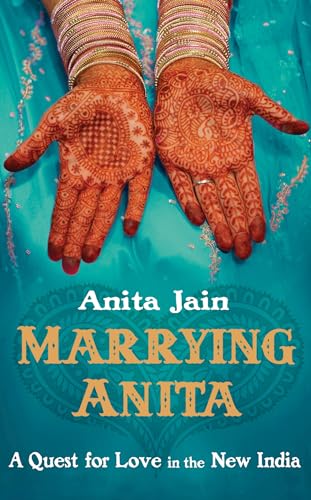 Stock image for Marrying Anita : A Quest for Love in the New India for sale by Better World Books