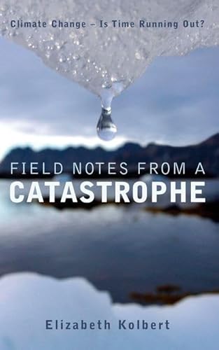 Beispielbild fr Field Notes from a Catastrophe: Climate Change - Is Time Running Out? zum Verkauf von WorldofBooks