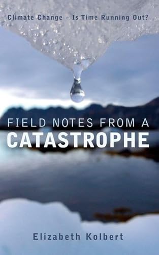 Stock image for Field Notes from a Catastrophe: Climate Change - Is Time Running Out? for sale by WorldofBooks