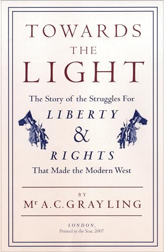 9780747583868: Towards the Light: The Story of the Struggles for Liberty and Rights That Made the Modern West