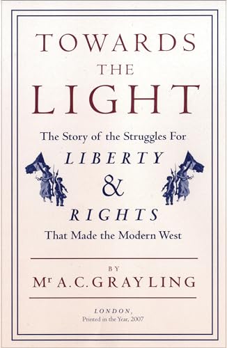 Imagen de archivo de Towards The Light: The Story of the Struggles for Liberty and Rights that Made the Modern West a la venta por WorldofBooks