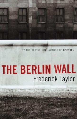 Stock image for THE BERLIN WALL - 13 August 1961 to 9 November 1989 for sale by Ed Buryn Books
