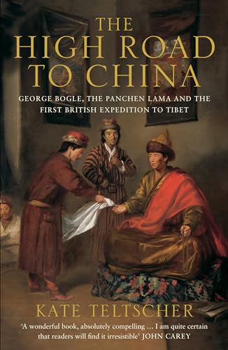 Imagen de archivo de The High Road to China: George Bogle, the Panchen Lama and the First British Expedition to Tibet a la venta por WorldofBooks
