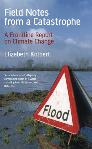 Beispielbild fr Field Notes from a Catastrophe: A Frontline Report on Climate Change zum Verkauf von HPB Inc.