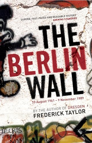 Imagen de archivo de The Berlin Wall: 13 August 1961 - 9 November 1989 a la venta por WorldofBooks