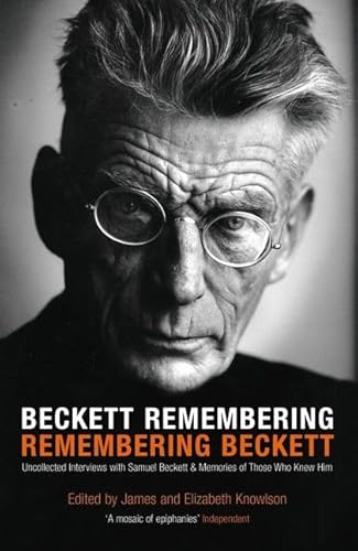 Imagen de archivo de Beckett Remembering: Remembering Beckett: Unpublished Interviews with Samuel Beckett and Memories of Those Who Knew Him a la venta por WorldofBooks