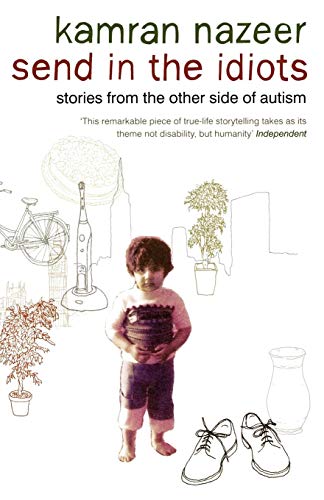 Imagen de archivo de Send in the Idiots: Stories from the Other Side of Autism a la venta por WorldofBooks