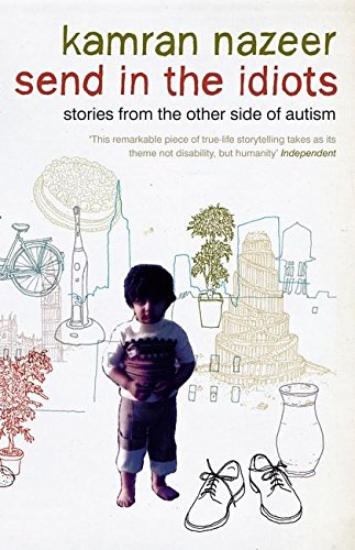 9780747585657: Send in the Idiots: Stories from the Other Side of Autism