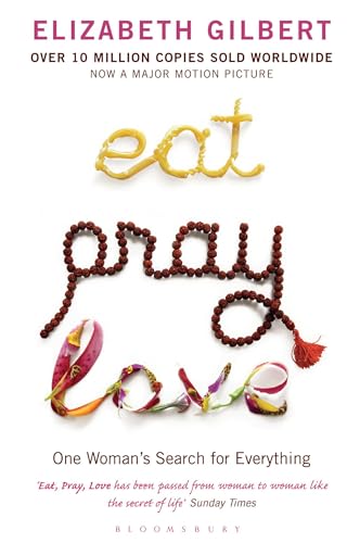 Eat Pray Love. One Woman's Search for Everything. - Elizabeth Gilbert