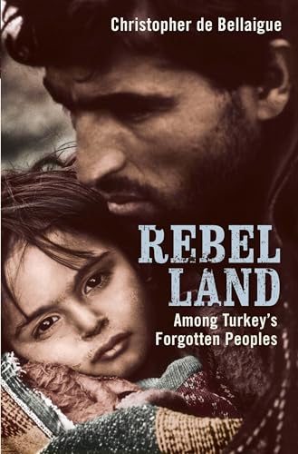 9780747586289: Rebel Land: Among Turkey's Forgotten Peoples