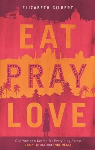 9780747586647: Eat, Pray, Love: One Woman's Search for Everything Across Italy, India and Indonesia