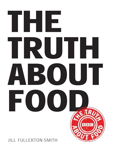 The Truth About Food Fullerton-Smith, Jill - Fullerton-Smith, Jill