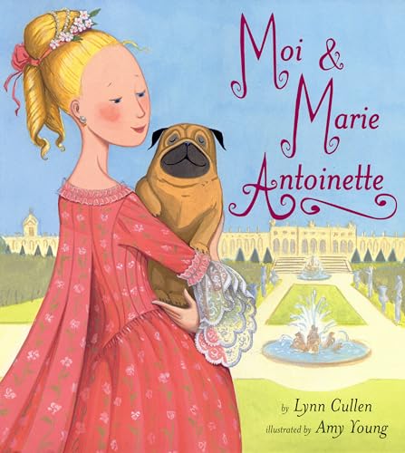 Moi and Marie Antoinette (9780747586975) by Lynn Cullen