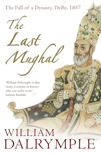 Imagen de archivo de The Last Mughal: The Fall of a Dynasty, Delhi, 1857 a la venta por WorldofBooks