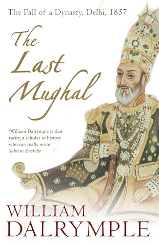 Stock image for The Last Mughal: The Fall of a Dynasty, Delhi, 1857 for sale by WorldofBooks