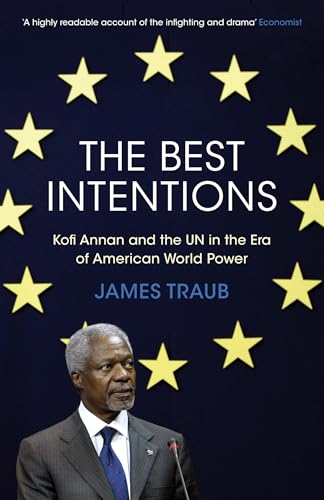 Beispielbild fr The Best Intentions: Kofi Annan and the UN in the Era of American World Power zum Verkauf von WorldofBooks