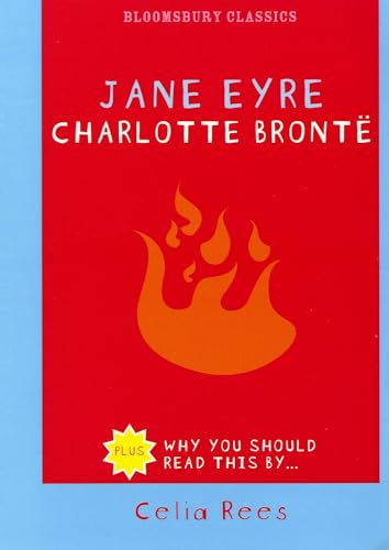 Jane Eyre: Introduced by Celia Rees (Bloomsbury Classics)