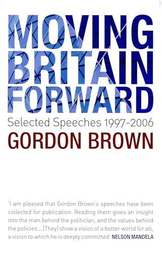 9780747588382: Moving Britain Forward: Selected Speeches, 1997-2006