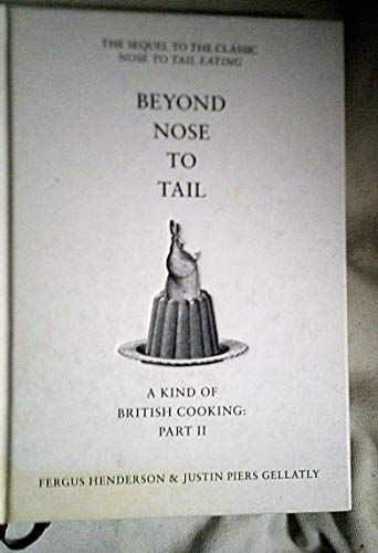 9780747589143: Beyond Nose to Tail.: A Kind of British Cooking: Part II