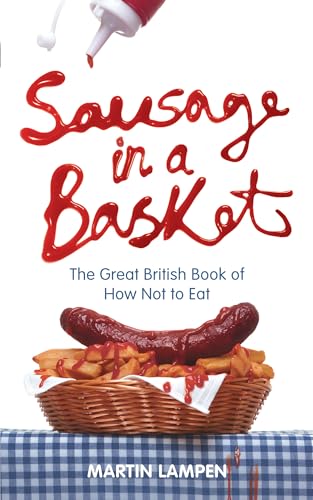 Stock image for Sausage in a Basket: The Great British Book of How Not to Eat for sale by Books From California