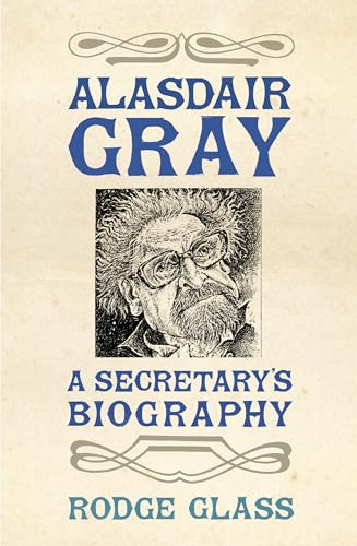 Beispielbild fr Alasdair Gray: A Secretary's Biography zum Verkauf von WorldofBooks