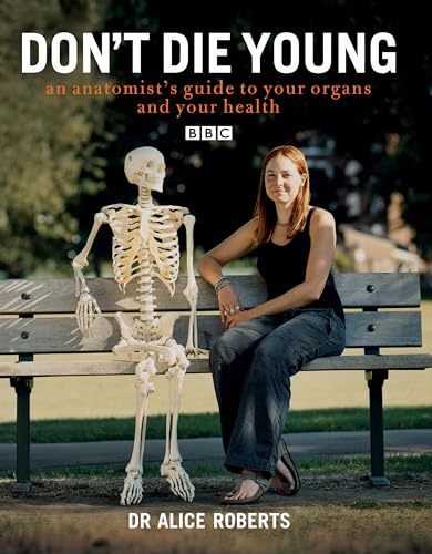 Beispielbild fr Dont Die Young an Anatomists Guide to Your Organs & Your Health: An Anatomist's Guide to Your Organs and Your Health zum Verkauf von AwesomeBooks