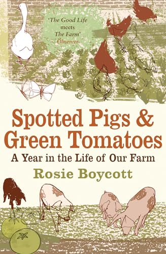 Stock image for Spotted Pigs and Green Tomatoes: A Year in the Life of Our Farm for sale by WorldofBooks