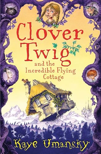 Beispielbild fr Clover Twig and the Incredible Flying Cottage zum Verkauf von AwesomeBooks