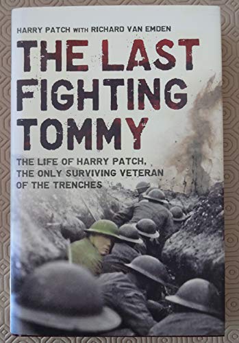 Beispielbild fr The Last Fighting Tommy: The Life of Harry Patch, the Only Surviving Veteran of the Trenches zum Verkauf von WorldofBooks