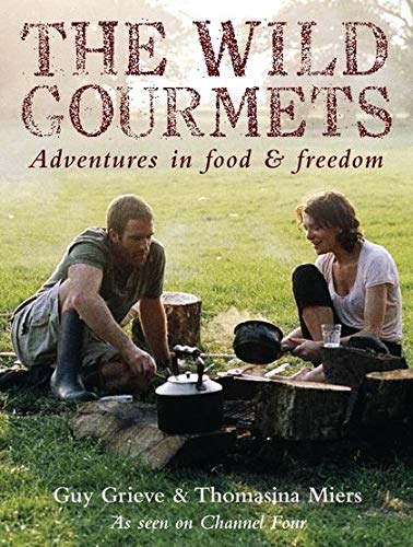 Stock image for The Wild Gourmets: Adventures in Food and Freedom for sale by AwesomeBooks
