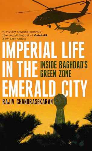 Imperial Life in the Emerald City: Inside Baghdad's Green Zone.