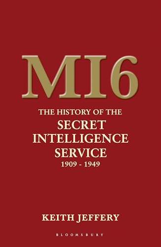 MI6: The History of the Secret Intelligence Service 1909-1949 - Jeffery, Keith