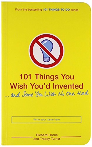 9780747591986: 101 Things You Wish You'd Invented: and Some You Wish No One Had