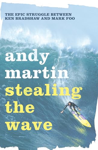 Imagen de archivo de Stealing the Wave: The Epic Struggle Between Ken Bradshaw and Mark Foo a la venta por AwesomeBooks