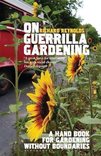 Beispielbild fr On Guerrilla Gardening: A Handbook for Gardening without Boundaries zum Verkauf von WorldofBooks