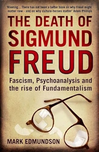 Imagen de archivo de The Death of Sigmund Freud: Fascism, Psychoanalysis and the Rise of Fundamentalism a la venta por WorldofBooks