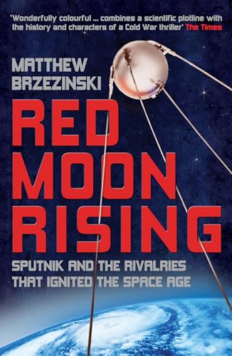 9780747593072: Red Moon Rising: Sputnik and the Rivalries that Ignited the Space Age