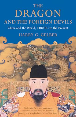 Imagen de archivo de The Dragon and the Foreign Devils: China and the World, 1100 BC to the Present a la venta por Wonder Book