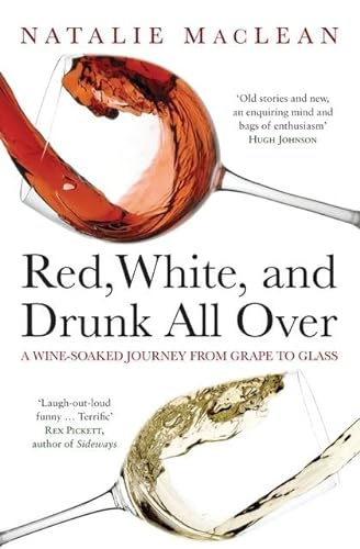 Imagen de archivo de Red, White, and Drunk All Over : A Wine-Soaked Journey from Grape to Glass a la venta por Better World Books
