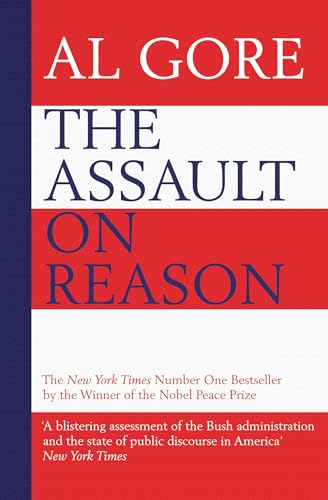 Stock image for THE ASSAULT ON REASON: HOW THE POLITICS OF BLIND FAITH SUBVERT WISE DECISION-MAKING for sale by HPB-Diamond