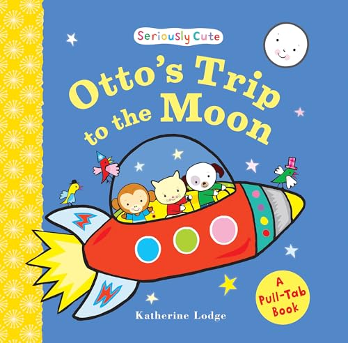 Stock image for Otto's Trip to the Moon: Seriously Cute - a Pull-tab Book for sale by WorldofBooks