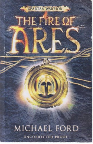 Imagen de archivo de The Fire of Ares: Spartan 1 (Spartan Warrior) a la venta por AwesomeBooks