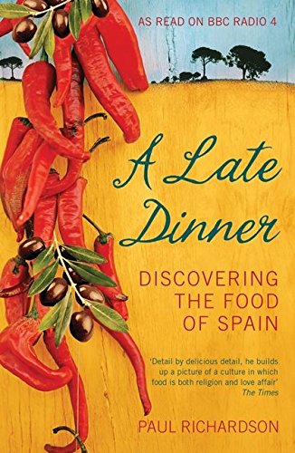 Stock image for A Late Dinner: Discovering the Food of Spain for sale by SecondSale