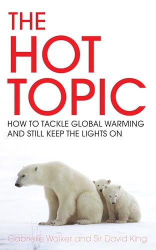 Stock image for The Hot Topic : How to Tackle Global Warming and Still Keep the Lights On for sale by Better World Books