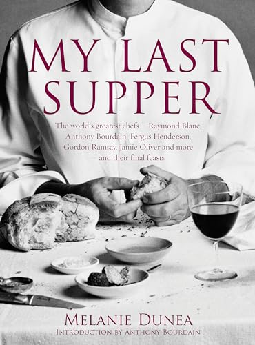 9780747594116: My Last Supper : 50 Great cherfs and their final Meals - Portraits, Interviews and Recipes