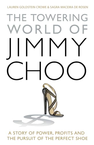 9780747594208: The Towering World of Jimmy Choo: A Story of Power, Profits and the Pursuit of the Perfect Shoe