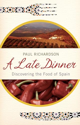 Stock image for A Late Dinner: Discovering the Food of Spain for sale by Goldstone Books